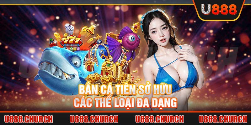 Bắn cá tiên sở hữu các thể loại đa dạng