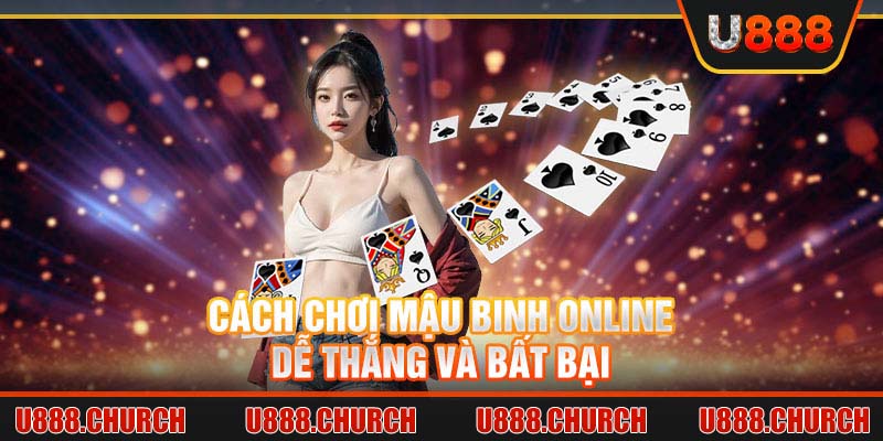 Cách chơi mậu binh online dễ thắng và bất bại