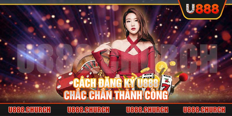  Cách đăng ký U888 chắc chắn thành công