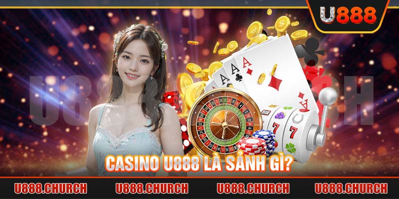 Casino U888 là sảnh gì?