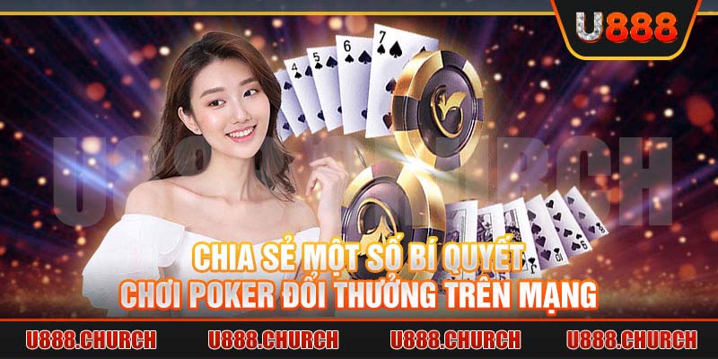 Chia sẻ một số bí quyết chơi poker đổi thưởng trên mạng