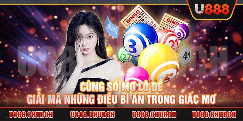 Cùng sổ mơ lô đề giải mã những điều bí ẩn trong giấc mơ