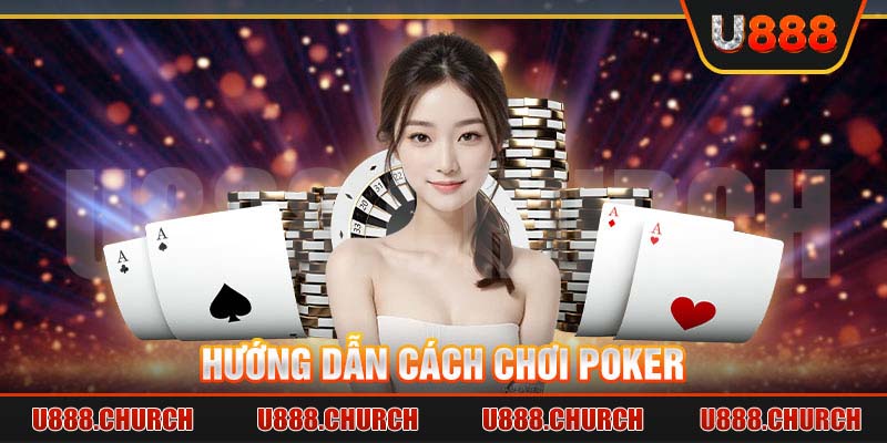 Hướng dẫn cách chơi poker