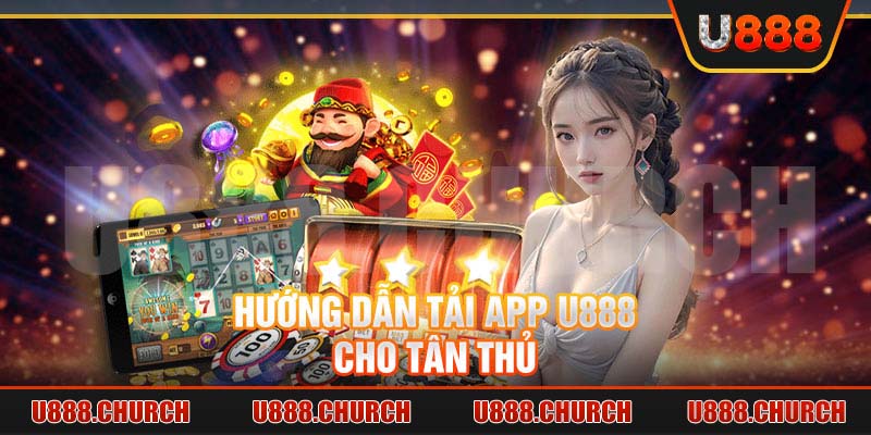 Hướng dẫn tải app U888 cho tân thủ