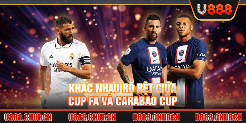 Khác nhau rõ rệt giữa Cup FA và Carabao Cup