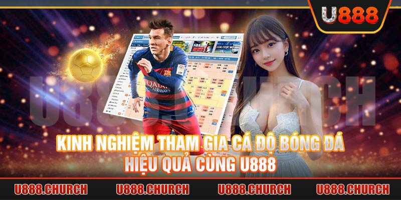 Kinh nghiệm tham gia cá độ bóng đá hiệu quả cùng U888