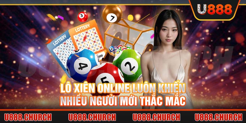 Lô xiên online luôn khiến nhiều người mới thắc mắc