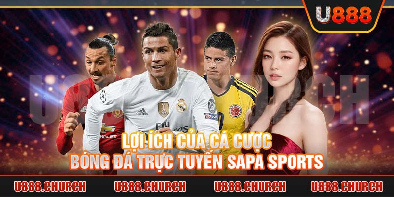 Lợi ích của cá cược bóng đá trực tuyến Sapa Sports