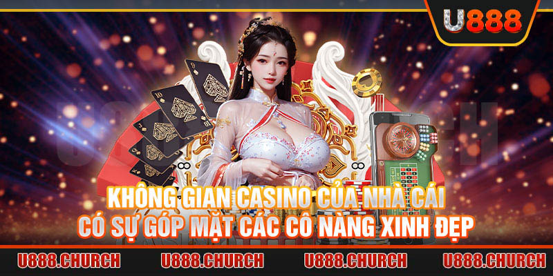 Không gian Casino của nhà cái có sự góp mặt các cô nàng xinh đẹp