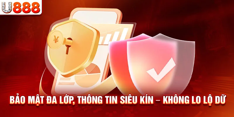 Bảo mật đa lớp, thông tin siêu kín – Không lo lộ dữ liệu!