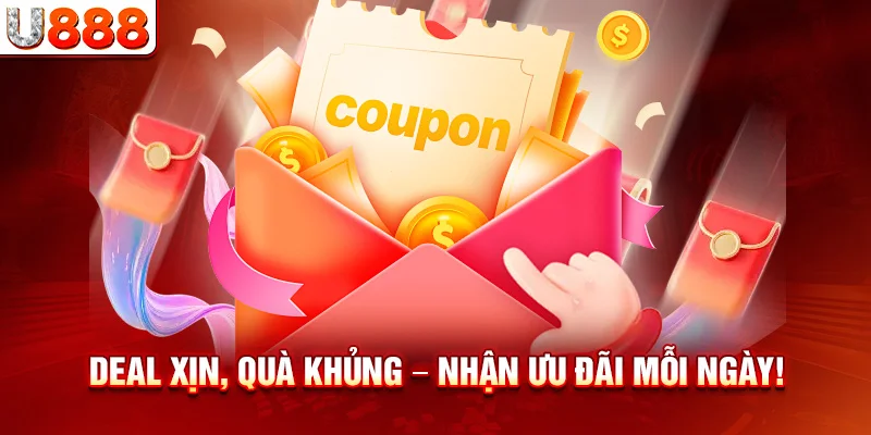 Deal xịn, quà khủng – Nhận ưu đãi mỗi ngày!